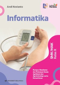 Informatika: Rumpun Kesehatan dan Pekerjaan Sosial, Agribisnis dan Agroteknologi, serta Kemaritiman SMK/MAK Kelas X