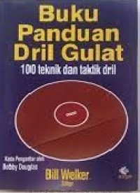 Buku panduan dril gulat : seratus teknik dan taktik dril