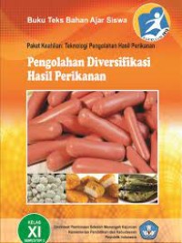 Paket keahlian teknologi pengolahan hasil perikanan : Pengolahan diversifikasi hasil perikanan kelas XI semester 3