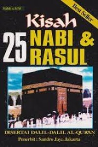 Kisah 25 Nabi & Rasul: Disertai Dalil-dalil Al-Qur'an
