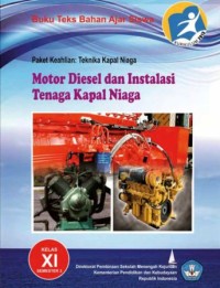 Motor Diesel dan Instalasi Tenaga Kapal Niaga (Paket Keahlian: Teknika Kapal Niaga): Kelas XI Semester 3