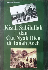 Kisah Sabilullah dan Cut Nyak Dien di Tanah Aceh