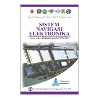 Sistem Navigasi Elektronika: Sesuai Dengan IMO Model Course 7.03 STCW 2010