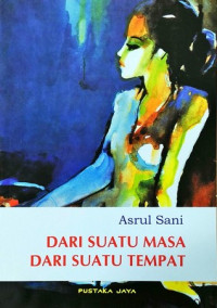 Dari Suatu Masa Dari Suatu Tempat: Kumpulan Cerita Pendek