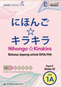 Image of Nihongo Kirakira: Bahasa Jepang untuk SMA/MA Fase F Kelas XI Jilid 1A