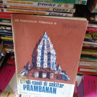 Seri Peninggalan Purbakala III: Candi-Candi di Sekitar Prambanan