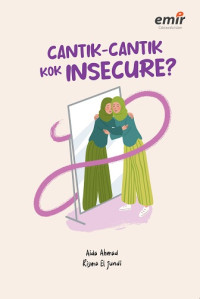 Cantik-Cantik Kok Insecure?