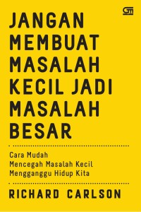 Jangan Membuat Masalah Kecil Jadi Masalah Besar: Cara Mudah Mencegah Masalah Kecil Menganggu Hidup Kita