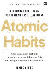 Atomic Habits: Perubahan Kecil yang Memberikan Hasil yang Luar Biasa