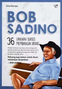 Bob Sadino: 36 Langkah Sukses Membangun Bisnis