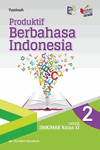 Image of Produktif Berbahasa Indonesia Jilid 2 untuk SMK/MAK Kelas XI: Berdasarkan Kurikulum 2013 (KI-KD 2017)