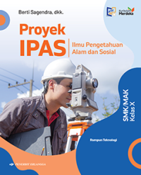 Proyek IPAS Ilmu Pengetahuan Alam dan Sosial Rumpun Teknologi: untuk SMK/MAK Kelas X Berdasarkan Kurikulum Merdeka