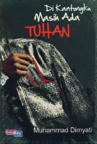 Dikantongku Masih Ada Tuhan