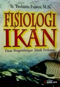 Fisiologi Ikan : Dasar Pengembangan Teknik Perikanan
