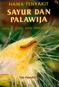 Hama Penyakit Sayur dan Palajiwa : Gejala, Jenis dan Pengendalian