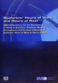 Image of Seafarers' Hours of Work and Hours of Rest: IMO/ILO Guidelines for The Development of Tables of Seafarers' Shipboard Working Arrangements and Formats of Records of Seafarers' Hours of Work or Hours of Rest