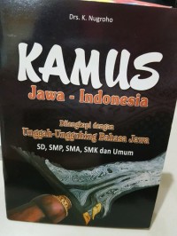 Kamus Jawa - Indonesia (Dilengkapi dengan Unggah-Ungguhing Bahasa Jawa)