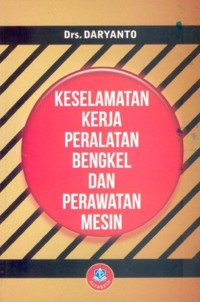 Keselamatan Kerja Peralatan Bengkel dan Perawatan Mesin