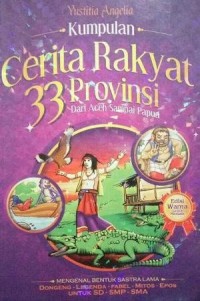 Kumpulan Cerita Rakyat 33 Provinsi dari Aceh sampai Papua