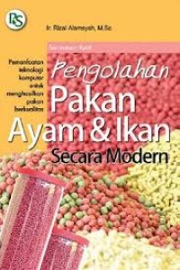Pengolahan Pakan Ayam & Ikan Secara Modern