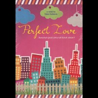 Perfect Love: Benarkah Jatuh Cinta Tak Butuh Alasan