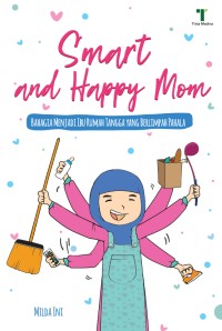 Smart and Happy Mom: Bahagia Menjadi Ibu Rumah Tangga yang Berlimpah Pahala