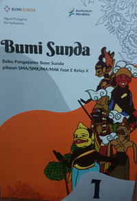 Image of Bumi Sunda: Buku Pangajaran Basa Sunda Pikeun SMA/SMK/MA/MAK Fase E Kelas X