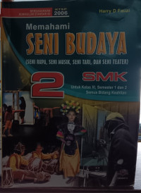 Image of Memahami Seni Budaya (Seni Rupa, Seni Musik, Seni Tari, dan Seni Teater) untuk SMK Kelas XI Semester 1 dan 2