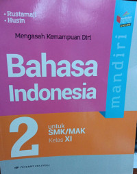 Image of Mengasah Kemampuan Diri Bahasa Indonesia untuk SMK/MAK Kelas XI: Berdasarkan Kurikulum 2013 Revisi (KI-KD 2018)
