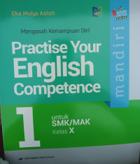 Image of Mengasah Kemampuan Diri Mandiri Practise Your English Competence untuk SMK/MAK Kelas X: Berdasarkan Kurikulum Merdeka 2013 (KI-KD 2018)
