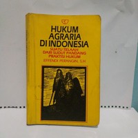 Hukum Agraria di Indonesia: Suatu Telaah Dari Sudut Pandang Praktis Hukum