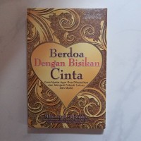 Berdoa Dengan Bisikan Cinta: Cara Nyata Agar Doa Dikabulkan dan Menjadi Kenyataan