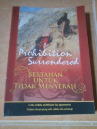 Prohibition Surrendered: Bertahan Untuk Tidak Menyerah