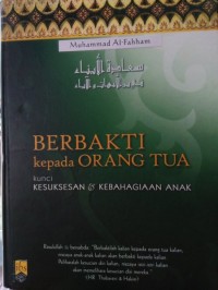 Berbakti Kepada Orang Tua Kunci Kesuksesan dan Kebahagiaan Anak