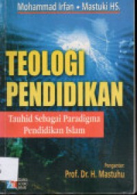 Teologi Pendidikan: Tauhid Sebagai Paradigma Pendidikan Islam