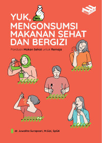 Yuk, Mengonsumsi Makanan Sehat dan Bergizi: Panduan Makanan Sehat untuk Remaja