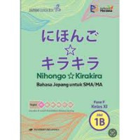 Image of Nihongo Kirakira: Bahasa Jepang untuk SMA/MA Fase F Kelas XI Jilid 1B