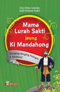 Mama Lurah Sakti Jenung Ki Mandahong: Dongeng-Dongeng Petingan ti Sukabumi