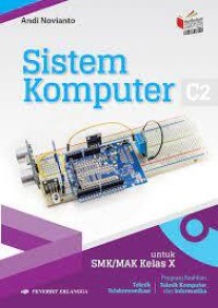 Sistem Komputer: Program Keahlian Teknik Komputer dan Informatika Program Keahlian Teknik Telekomunikas Untuk SMK/MAK Kelas X