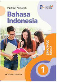 Bahasa Indonesia  Untuk SMK/MAK Kelas X: Berdasarkan Kurikulum Merdeka