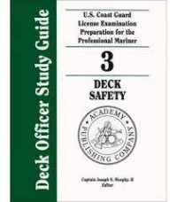 Deck Officer Study Guide: U.S. Coast Guard License Examination Preparation For The Professional Mariner (Volume 3 Deck Safety)
