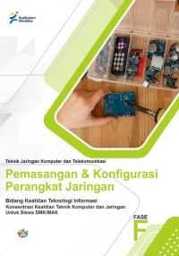Teknik Jaringan Komputer dan Telekomunikasi: Pemasangan dan Konfigurasi Perangkat Jaringan - Bidang Keahlian Teknologi Informasi - Keahlian Teknik Komputer dan Jaringan untuk Siswa SMK/MAK Fase F