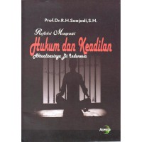 Refleksi Mengenai Hukum dan Keadilan: Aktualisasinya di Indonesia
