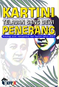 Kartini, Teladan Sang Dewi Penerang: Antologi Puisi Menyambut Hari Kartini Tahun 2021