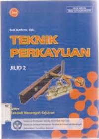 Teknik Perkayuan Jilid 1 Untuk SMK