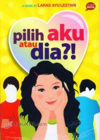 Pilih Aku Atau Dia