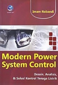 Modern Power System Control: Desain, Analisis, dan Solusi Kontrol Tenaga Listrik