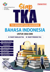 Siap TKA Tes Kemampuan Akademik Bahasa Indonesia untuk SMA/SMK/MA/MAK: Pegangan Guru
