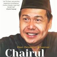 Kisah, Perjuangan, dan Inspirasi Chairul Tanjung